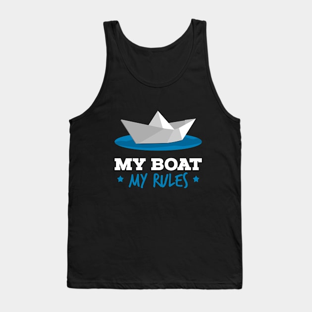 My Boat is my Rules Captain Sailor Tank Top by BurunduXX-Factory